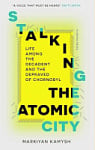 Stalking the Atomic City: Life Among the Decadent and the Depraved of Chornobyl